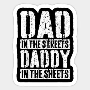 Dad In The Streets Daddy In The Sheets Father'S Day Sticker